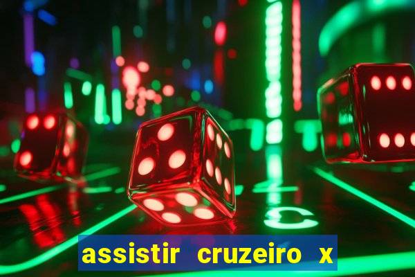 assistir cruzeiro x gremio ao vivo